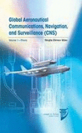 Global Aeronautical Communications, Navigation, and Surveillance (CNS): v. 1 - Ilcev, Stojce Dimov