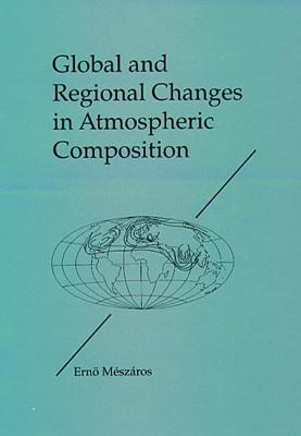 Global and Regional Changes in Atmospheric Composition - Meszaros, Erno