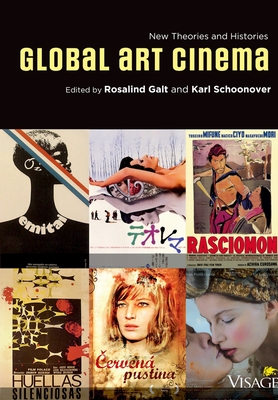 Global Art Cinema: New Theories and Histories - Galt, Rosalind (Editor), and Schoonover, Karl (Editor)