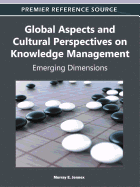 Global Aspects and Cultural Perspectives on Knowledge Management: Emerging Dimensions