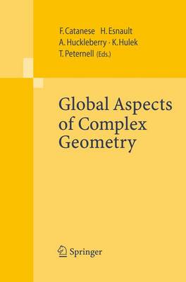 Global Aspects of Complex Geometry - Catanese, Fabrizio (Editor), and Esnault, Hlne (Editor), and Huckleberry, Alan (Editor)