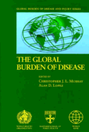 Global Burden of Disease: A Comprehensive Assessment of Mortality and Disability from Diseases, Injuries, and Risk Factors in 1990 and Projected to 2020
