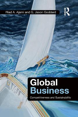Global Business: Competitiveness and Sustainability - Ajami, Riad A., and Goddard, G. Jason