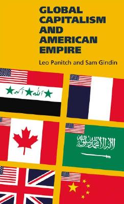 Global Capitalism and American Empire - Panitch, Leo, and Gindin, Sam