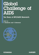 Global Challenge of AIDS: Ten Years of HIV/AIDS Research: Proceedings of the Tenth International Conference on AIDS/International Conference on Std, Yokohama, August 7-12, 1994