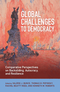 Global Challenges to Democracy: Comparative Perspectives on Backsliding, Autocracy, and Resilience