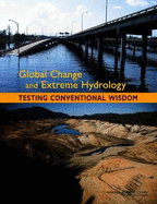 Global Change and Extreme Hydrology: Testing Conventional Wisdom