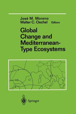 Global Change and Mediterranean-Type Ecosystems - Moreno, Jose (Editor), and Oechel, Walter C (Editor)