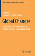 Global Changes: Ethics, Politics and Environment in the Contemporary Technological World