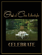 Global Chic Lifestyle Celebrate: . . . embracing the spirit of international living