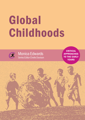 Global Childhoods - Edwards, Monica, and Davison, Chelle (Editor)