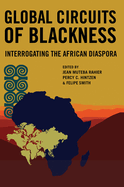 Global Circuits of Blackness: Interrogating the African Diaspora
