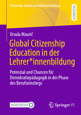 Global Citizenship Education in der Lehrer*innenbildung: Potenzial und Chancen fr Demokratiepdagogik in der Phase des Berufseinstiegs - Mauric, Ursula