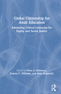 Global Citizenship for Adult Education: Advancing Critical Literacies for Equity and Social Justice