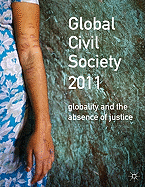 Global Civil Society 2011: Globality and the Absence of Justice