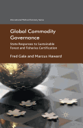 Global Commodity Governance: State Responses to Sustainable Forest and Fisheries Certification