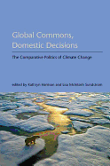 Global Commons, Domestic Decisions: The Comparative Politics of Climate Change