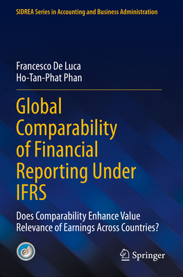 Global Comparability of Financial Reporting Under IFRS: Does Comparability Enhance Value Relevance of Earnings Across Countries? - De Luca, Francesco, and Phan, Ho-Tan-Phat