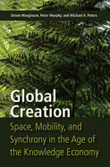 Global Creation: Space, Mobility, and Synchrony in the Age of the Knowledge Economy