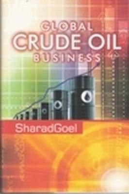 Global Crude Oil Business - Goel, Sharad