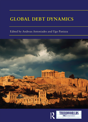 Global Debt Dynamics: Crises, Lessons, Governance - Antoniades, Andreas (Editor), and Panizza, Ugo (Editor)