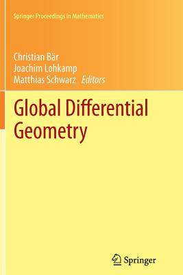 Global Differential Geometry - Br, Christian (Editor), and Lohkamp, Joachim (Editor), and Schwarz, Matthias (Editor)
