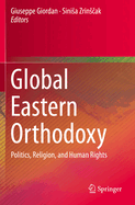Global Eastern Orthodoxy: Politics, Religion, and Human Rights
