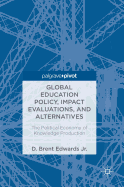 Global Education Policy, Impact Evaluations, and Alternatives: The Political Economy of Knowledge Production