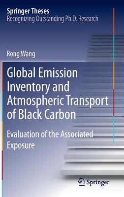 Global Emission Inventory and Atmospheric Transport of Black Carbon: Evaluation of the Associated Exposure - Wang, Rong