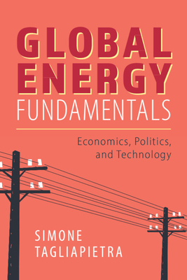 Global Energy Fundamentals: Economics, Politics, and Technology - Tagliapietra, Simone