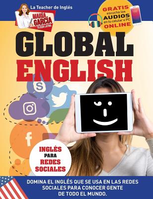 Global English. Ingls para Redes Sociales.: Edicin Bilinge - Garcia, Maria