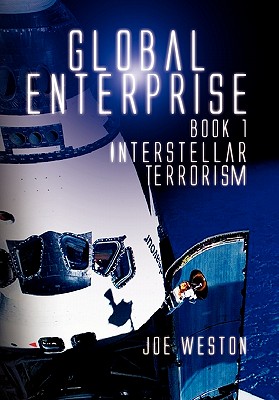 Global Enterprise Book 1: Interstellar Terrorism - Weston, Joe