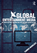 Global Entertainment Media: Between Cultural Imperialism and Cultural Globalization