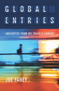 Global Entries: Anecdotes From My Travels Abroad