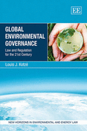 Global Environmental Governance: Law and Regulation for the 21st Century - Kotz, Louis J.