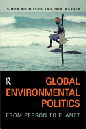 Global Environmental Politics: From Person to Planet: From Person to Planet
