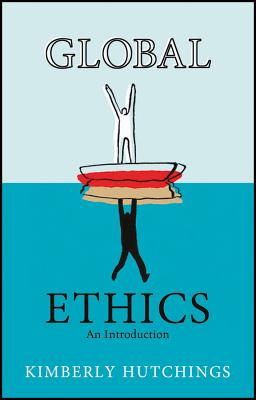 Global Ethics: An Introduction - Hutchings, Kimberly, Dr.