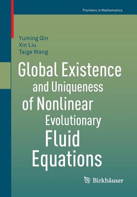 Global Existence and Uniqueness of Nonlinear Evolutionary Fluid Equations - Qin, Yuming, and Liu, Xin, and Wang, Taige
