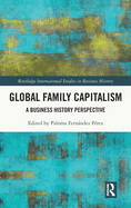 Global Family Capitalism: A Business History Perspective