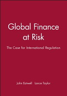 Global Finance at Risk: The Case for International Regulation