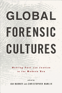 Global Forensic Cultures: Making Fact and Justice in the Modern Era