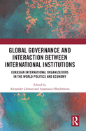 Global Governance and Interaction Between International Institutions: Eurasian International Organizations in the World Politics and Economy