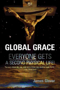 Global Grace: Global Grace: God's Ultimate Plan of Salvation for the Whole of Mankind...