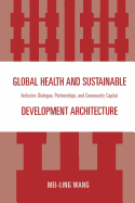 Global Health and Sustainable Development Architecture: Inclusive Dialogue, Partnerships, and Community Capital