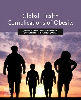 Global Health Complications of Obesity - Moini, Jahangir, and Ahangari, Raheleh, and Miller, Carrie