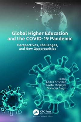 Global Higher Education and the Covid-19 Pandemic: Perspectives, Challenges, and New Opportunities - Krishnan, Chitra (Editor), and Thapliyal, Kavita (Editor), and Singh, Gurinder (Editor)