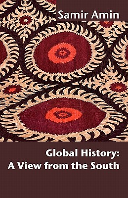Global History: A View from the South - Amin, Samir