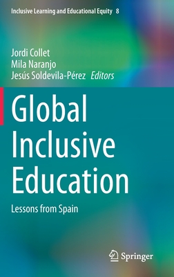 Global Inclusive Education: Lessons from Spain - Collet, Jordi (Editor), and Naranjo, Mila (Editor), and Soldevila-Prez, Jess (Editor)