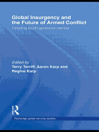 Global Insurgency and the Future of Armed Conflict: Debating Fourth-Generation Warfare