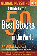 Global Investing 1999 Edition: A Guide to the 50 Best Stocks in the World - Leckey, Andrew